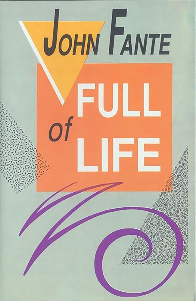 Full of Life: A Definitive Biography of John Fante and His Los Angeles Muse cover image