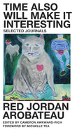Time Also Will Make It Interesting: Selected Journals cover image