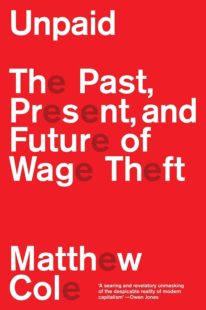 Unpaid: The Past, Present and Future of Wage Theft cover image