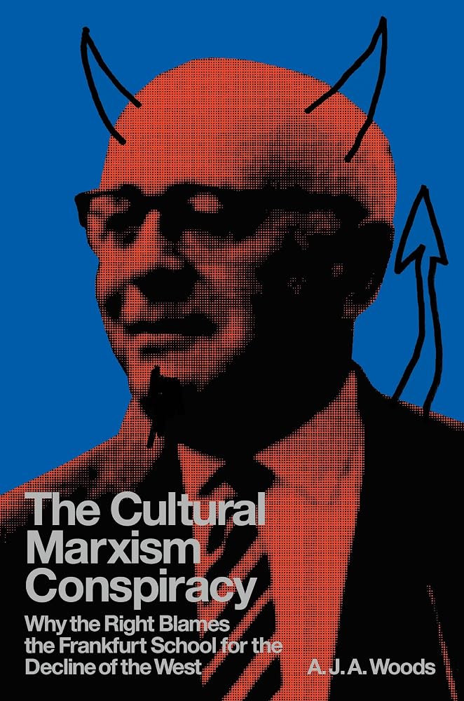 The Cultural Marxism Conspiracy: Why the Right Blames the Frankfurt School for the Decline of the West cover image