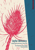 Joyful Militancy: Building Thriving Resistance in Toxic Times (Anarchist Interventions) cover image