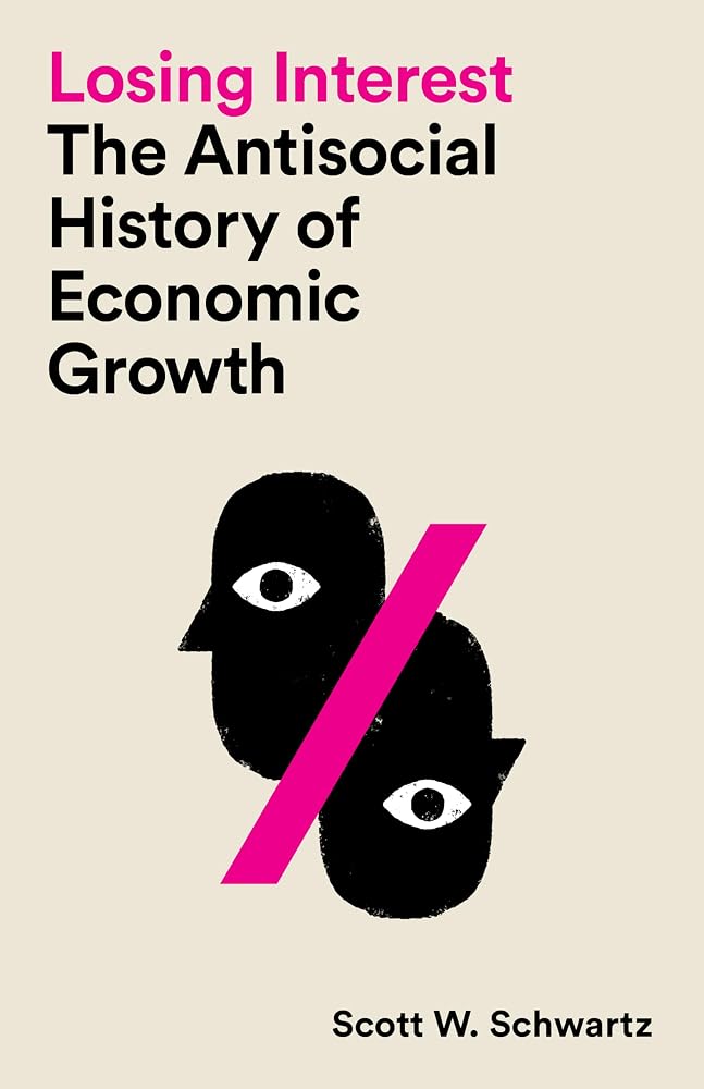 Losing Interest: The Antisocial History of Economic Growth cover image